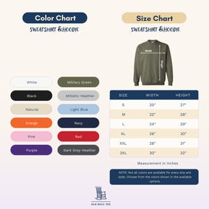 May include: A color and size chart for sweatshirts and hoodies. The color chart lists white, black, natural, orange, pink, purple, military green, athletic heather, light blue, navy, red, and dark grey heather. A table provides width and height in inches.