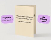 Funny Sarcastic Birthday Card | “I Thought About Getting You a Meaningful Card” | Printable Digital Card