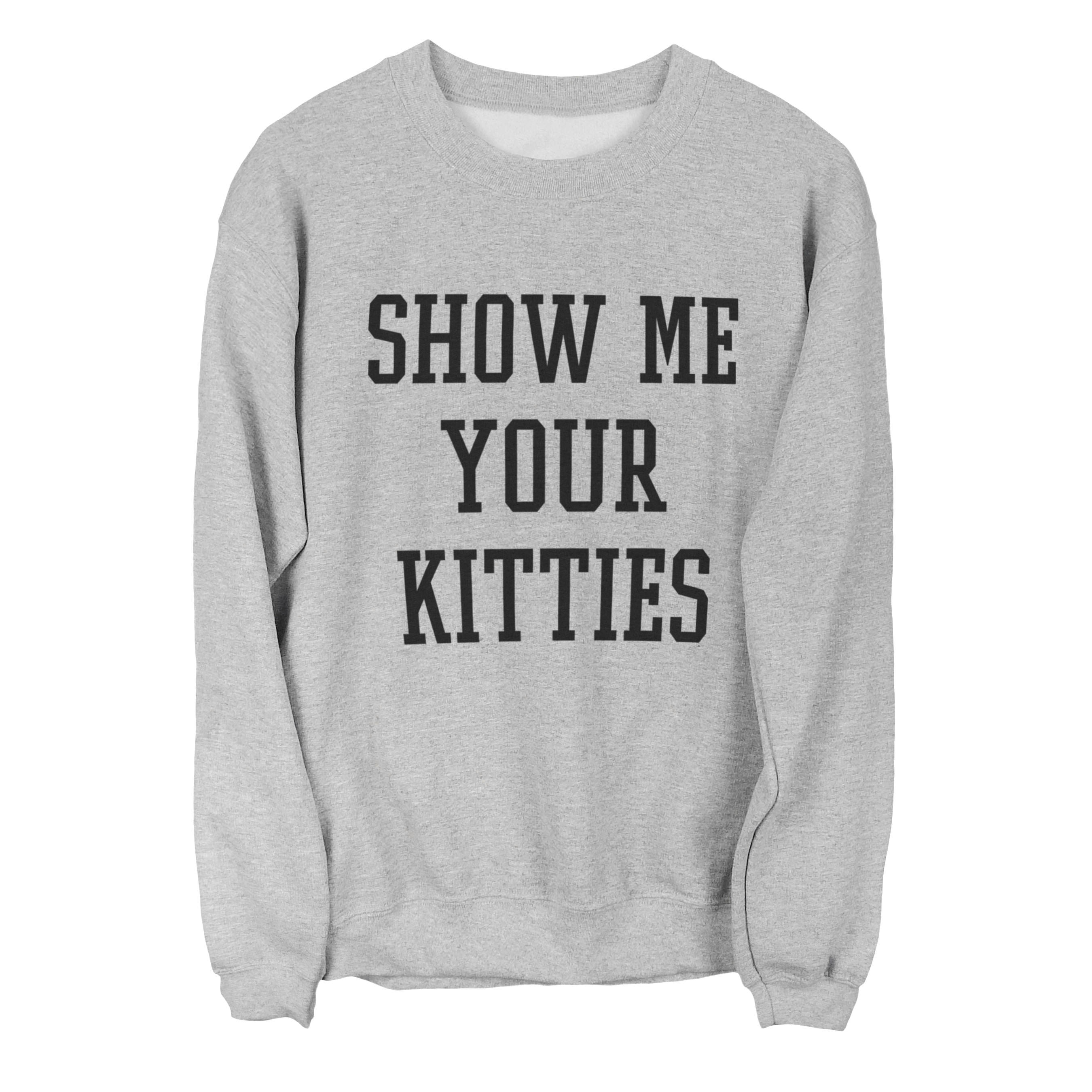 Show Me Your Kitties Sweater Unisex Sweatshirt | Etsy