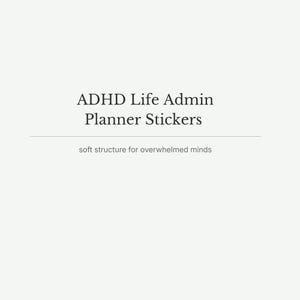 May include: Image features the text "ADHD Life Admin Planner Stickers" in a bold, sans-serif font. Below, the text "soft structure for overwhelmed minds" is displayed in a smaller font. The background is a solid, light neutral color.
