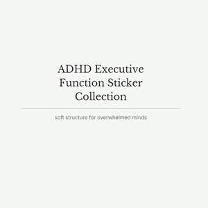 以下が含まれることがあります： 太字のサンセリフ体で「ADHD Executive Function Sticker Collection」と書かれた明るい色の画像。タイトルの下には水平線があり、その下には「soft structure for overwhelmed minds」と書かれています。
