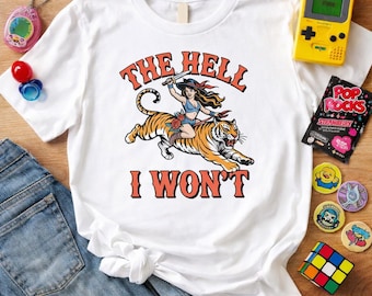 The Hell I Wont T Shirt for Women Funny Western Cowgirl Graphic Tee Riding Tiger Retro Vintage Style 90s Y2K Aesthetic Shirt Gift