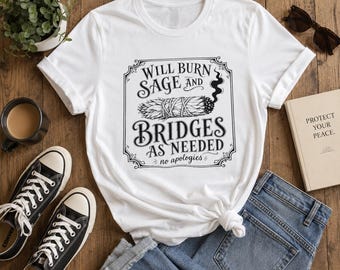 Camiseta "Quemaré salvia y puentes según sea necesario", camiseta divertida de bruja, camiseta espiritual atrevida, camiseta gráfica gótica bohemia, regalo unisex