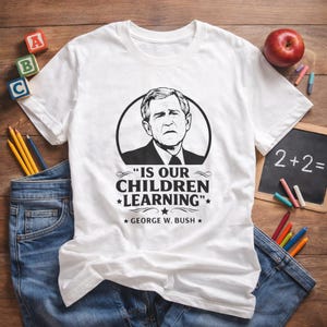 Lär sig våra barn? Rolig citat-t-shirt, viral politisk meme-t-shirt, retro president-gaffe-t-shirt, humorgåva för lärare och elever