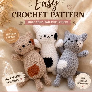 May include: A digital document titled Easy Crochet Pattern Make Your Own Cute Kitten featuring three plush kittens in tan, white with black spots, and grey with a white belly. The text includes Beginner Friendly, PDF Pattern Included, and Instant Download.