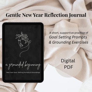 Peut inclure: Un journal numérique affiché sur une tablette, avec le texte "Gentle New Year Reflection Journal". L'écran de la tablette affiche un dessin au trait d'un visage avec des accents floraux, et les mots "a grounded beginning". Le texte supplémentaire comprend "Goal Setting Prompts & Grounding Exercises."