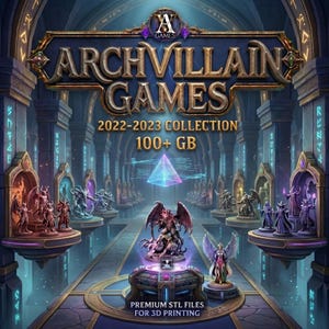 May include: Digital art promoting Archvillain Games' 2022-2023 collection. The image features fantasy figurines, a geometric prism, and the text "ARCHVILLAIN GAMES" and "PREMIUM STL FILES FOR 3D PRINTING". The collection is advertised as 100+ GB.