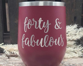 Forty and Fabulous Wine Tumbler, 40th Birthday Gift