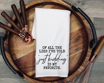 Funny "Just Kidding" Flour Sack Tea Towel - Cheeky Kitchen Decor