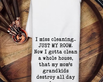 Funny Cleaning Tea Towel: "I Miss Cleaning My Room..." Cotton Dish Cloth