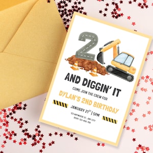 May include: A birthday invitation with a construction theme. The invitation features a yellow excavator, a number 2, and the text "AND DIGGIN' IT". The invitation is on a white background with a yellow envelope.