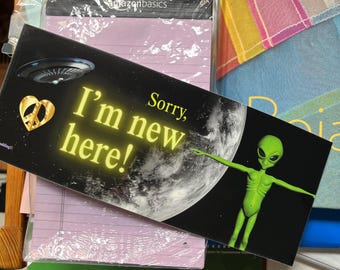 Alien Bumper Sticker: Sorry, I'm New Here! | Funny UFO Sticker