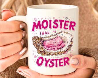 Tazza più umida di un'ostrica, tazza con grafica divertente, tazza con umorismo per adulti, tazza divertente per gli amanti dei frutti di mare, idea regalo originale.