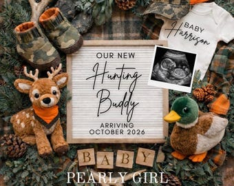 May include: An announcement with a hunting theme. The image includes a sign that reads "Our New Hunting Buddy Arriving October 2026" and a sonogram. A camo hat, baby booties, and a stuffed deer and duck are also featured.