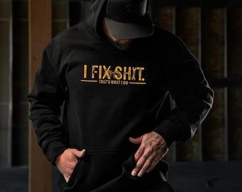 I Fix Shit That's What I Do Mechanic Hoodie Funny