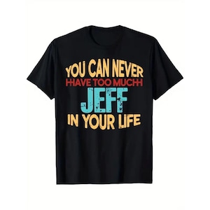 Funny Jeff Shirt: Retro Typography Quote Tee for Men Women
