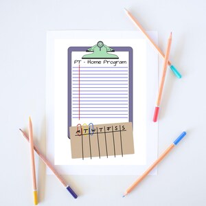 May include: A clipboard with the text "PT - Home Program" and a lined paper. A small calendar is attached with paper clips. Several pencils with colored tips are scattered around the clipboard.