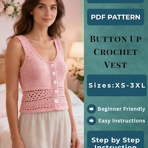 May include: A pink crochet button-up vest with a scoop neck and white buttons. The vest is paired with light-colored pants. Text on the image reads "INSTAND DOWNLOAD", "PDF PATTERN", "BUTTON UP CROCHET VEST", "Sizes: XS-3XL", "Beginner Friendly", "Easy Instructions", and "Step by Step Instruction".