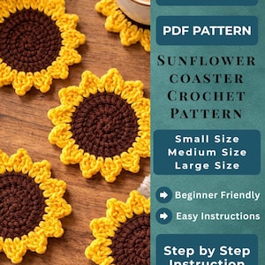 May include: Crocheted sunflower coasters with brown centers and yellow petals are displayed on a wooden surface. The image includes text that reads "PDF Pattern" and "Sunflower Coaster Crochet Pattern". The coasters are beginner friendly and have easy instructions.
