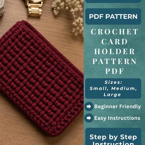 May include: A burgundy crochet card holder, with a textured surface, lies on a wooden surface. A gold wristwatch and decorative sprigs are in the background. The image includes text: "PDF Pattern", "Crochet Card Holder Pattern PDF", and "Sizes: Small, Medium, Large".
