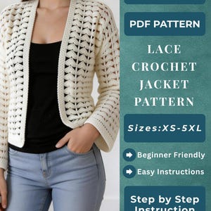 May include: A cream-colored, open-front crochet jacket with a delicate lace pattern. The jacket is worn over a black top and blue jeans. Text on the image reads "Lace Crochet Jacket Pattern" and "Sizes: XS-5XL".