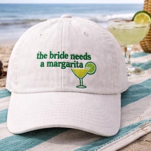 The Bride Needs a Margarita Embroidered Hat, Bachelorette Party Cap, Hen's Do Accessories, Bridal Gift