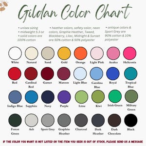 May include: Gildan color chart with a variety of colors, including white, red, and black. The chart lists the color names and fabric composition. The text at the bottom says, "IF THE COLOR YOU WANT IS NOT LISTED OR THE ITEM YOU SEEK IS OUT OF STOCK, PLEASE SEND US A MESSAGE."