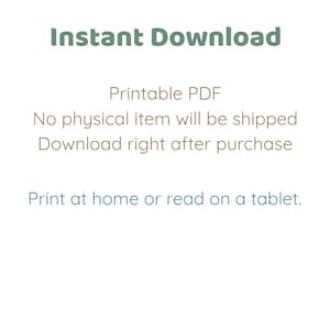 May include: White background with text that reads "Instant Download", "Printable PDF", "No physical item will be shipped", "Download right after purchase", and "Print at home or read on a tablet."