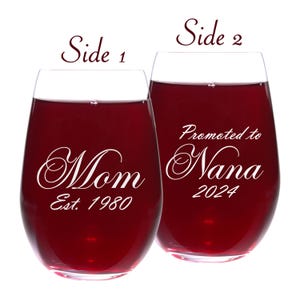 Mom promoted to Nana Personalized Wine Glass or your own titles offered in Stemmed Stemless or Crystal