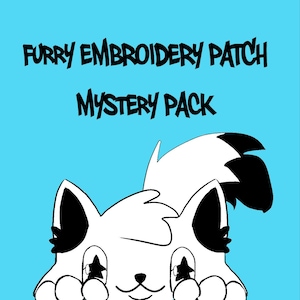 May include: A blue background with the text "FURRY EMBROIDERY PATCH MYSTERY PACK" in black. Below the text is a cartoon illustration of a white and black furry animal with star-shaped eyes.