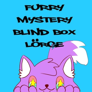 May include: A purple and white furry creature with pink eyes and yellow stars peeking out from behind its paws. The text "FURRY MYSTERY BLIND BOX LÖRGE" is above the creature.