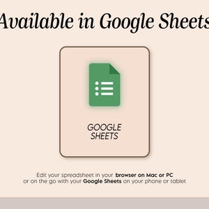 May include: An image with the text "Available in Google Sheets" at the top. A green document icon with white lines is inside a tan rectangle. Below the icon is the text "GOOGLE SHEETS". The bottom text says "Edit your spreadsheet in your browser on Mac or PC or on the go with your Google Sheets on your phone or tablet."
