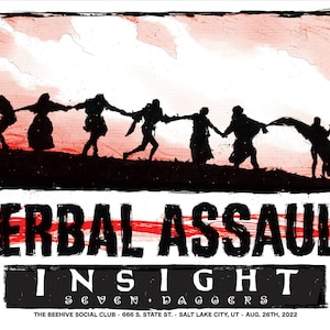 May include: A black and white illustration of a group of people walking in a line, holding hands. The background is a red and white watercolor wash. The text "VERBAL ASSAULT INSIGHT SEVEN DAGGERS THE BEEHIVE SOCIAL CLUB 666 S. STATE ST. SALT LAKE CITY, UT AUG. 26TH, 2022" is printed below the illustration.