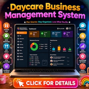 May include: A laptop displaying a Daycare Business Management System dashboard with attendance, meals, and activity metrics. The screen shows text including Plan Smarter. Stay Organized. Love What You Do. and a button labeled CLICK FOR DETAILS.