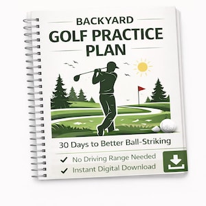 May include: A spiral-bound book titled "BACKYARD GOLF PRACTICE PLAN" with a green and white cover. The cover features a golfer silhouette, a golf course illustration, and the text "30 Days to Better Ball-Striking". Includes "No Driving Range Needed" and "Instant Digital Download".