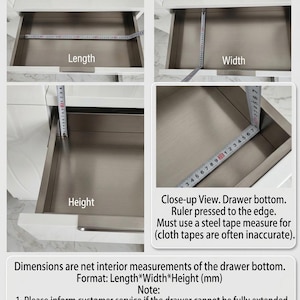 May include: Close-up views of a white drawer with a metal interior. A ruler is used to measure the length, width, and height of the drawer. The text on the image provides instructions for measuring the drawer.