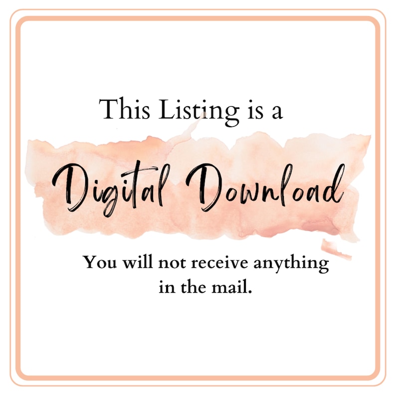 May include: Square graphic with a peach watercolour wash and black text. The text states "This Listing is a Digital Download. You will not receive anything in the mail."