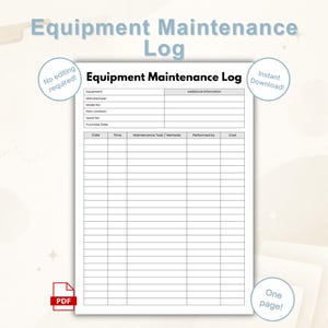 May include: A white Equipment Maintenance Log with the title at the top. The log includes fields for equipment details and a table for recording maintenance tasks, time, and costs. Text on the image says "No editing required!" and "Instant Download!"