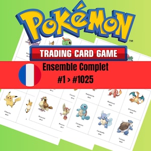 May include: A sheet featuring various Pokémon characters, including Pikachu, Squirtle, and Charizard, with the Pokémon logo at the top. The text "TRADING CARD GAME" and "Ensemble Complet #1 > #1025" are also visible.