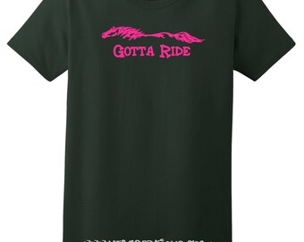 Horse Gotta Ride T-shirt Riding Horseback Equestrian Jumping Rodeo Stable Cowboy Cowgirl  Coach Mom Ladies Cut Adult Custom Personalized