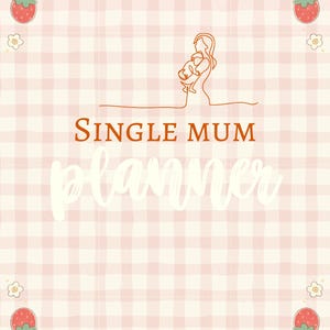 May include: A planner cover with a pink and white gingham pattern, featuring the text "SINGLE MUM planner". It includes a line drawing of a mother and child, plus strawberry and flower illustrations around the border.