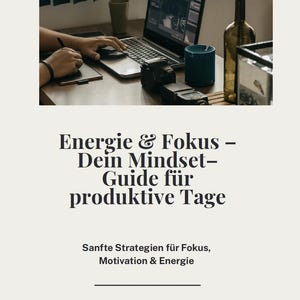 Könnte beinhalten: Ein Arbeitsplatz mit Laptop, digitalem Tablet und Kamera. Das Bild enthält Text, der lautet: "Energie & Fokus - Dein Mindset-Guide für produktive Tage" und "Sanfte Strategien für Fokus, Motivation & Energie."