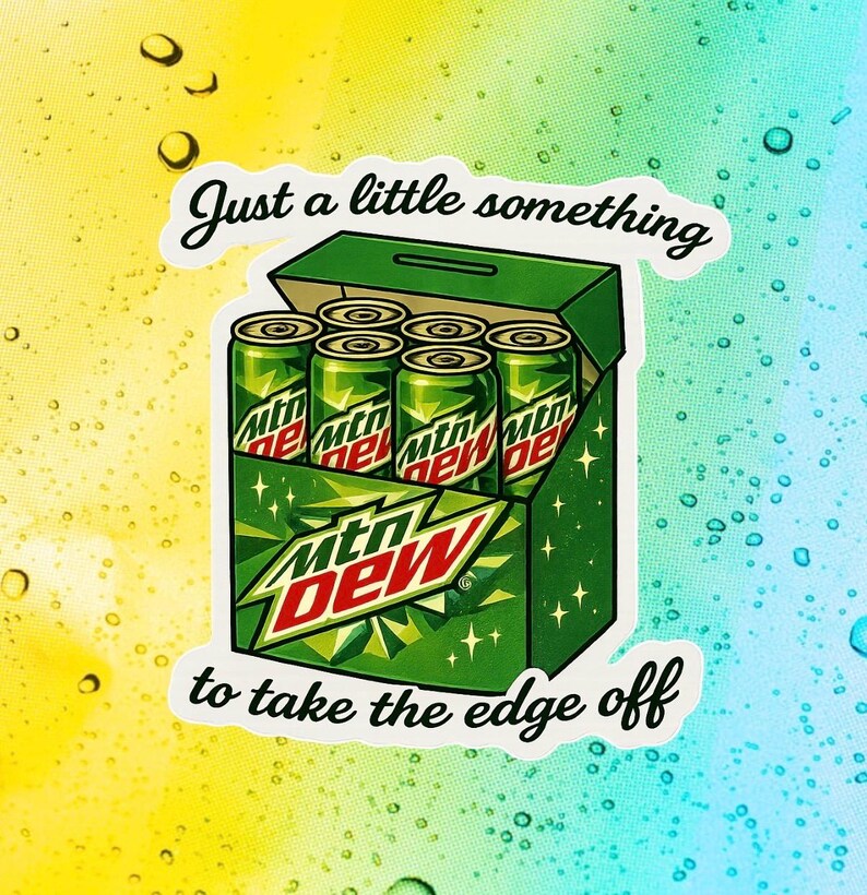 May include: A sticker showing a green box containing six Mountain Dew cans. The box has the Mountain Dew logo and the text "Just a little something to take the edge off" in white.