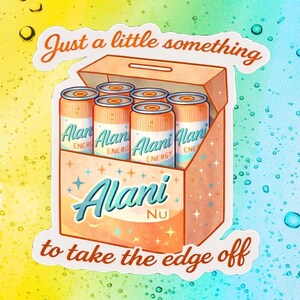 May include: A sticker depicting a cartoon box with six Alani Nu energy drink cans. The cans are orange and white, with the brand name visible. The sticker includes the text "Just a little something to take the edge off."