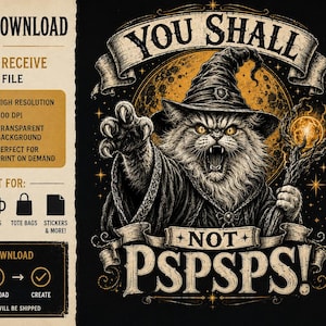 May include: Digital download graphic featuring a cat in a wizard hat with the text "YOU SHALL NOT PSPSPS!". The design includes a transparent background and is suitable for t-shirts, hoodies, mugs, tote bags, and stickers.