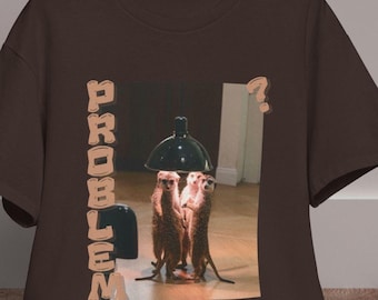 Problem Meme Shirt, Funny Meerkat T-Shirt, Sarcastic Animal Tee, Weird Humor Shirt,Aesthetic Meme Tee,Gen Z Humor Shirt,Viral Reaction Shirt