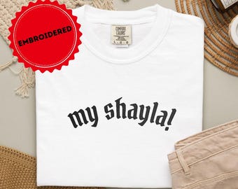 My Shayla Shirt Meme Tee Funny Embroidered T Shirt, Viral Quote Shirt, Internet Humor Tee, Minimal Text Shirt Unisex