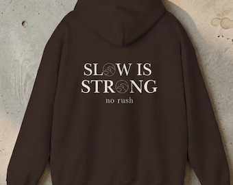 Slow Is Strong Hoodie | Minimalist Motivational Pullover (No Rush)