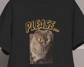 Please Cat Shirt, Funny Cat Meme T-Shirt, Cute Sad Cat Tee, Aesthetic Pet Shirt, Relatable Mood Shirt, Gen Z Humor Tee, Cat Lover Gift