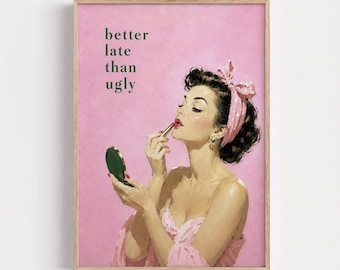 Better Late Than Ugly Print, Retro Beauty Poster, Pink Glam Wall Art, Vanity Room Decor, Funny Feminine Quote